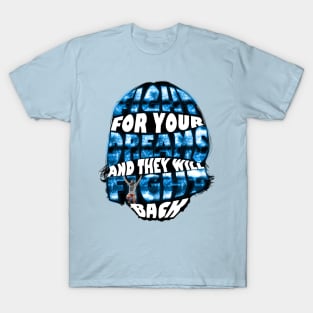 FIGHT FOR YOUR DREAMS T-Shirt